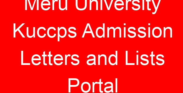 Meru University Kuccps Admission Letters and Lists Portal