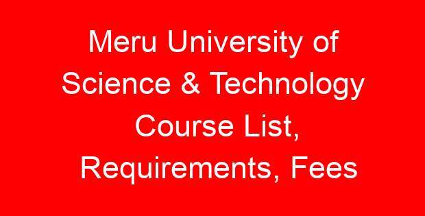 Meru University of Science & Technology Course List, Requirements, Fees
