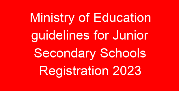 Ministry of Education guidelines for Junior Secondary Schools Registration 2023