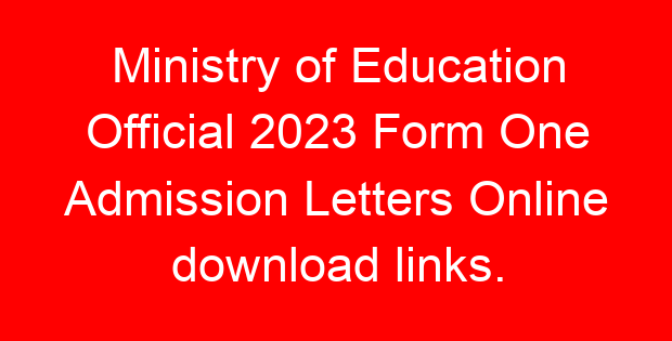 Ministry of Education Official 2023 Form One Admission Letters Online download links.