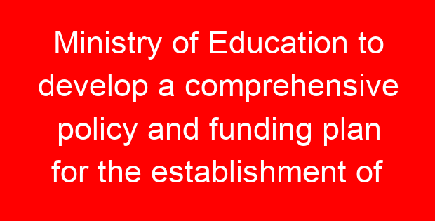 Ministry of Education to develop a comprehensive policy and funding plan for the establishment of Junior Secondary Schools (JSS) in the country