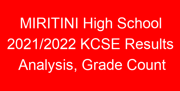 MIRITINI High School 2021/2022 KCSE Results Analysis, Grade Count