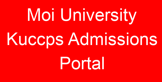 Moi University Kuccps Admissions Portal