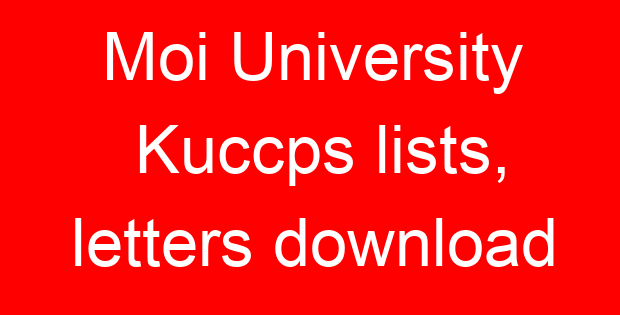 Moi University Kuccps lists, letters download