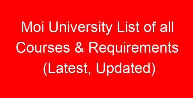 Moi University List of all Courses & Requirements (Latest, Updated)