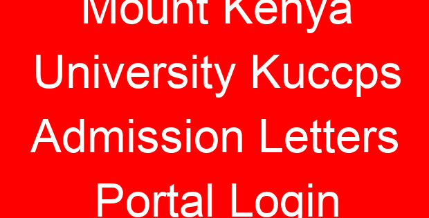 Mount Kenya University Kuccps Admission Letters Portal Login