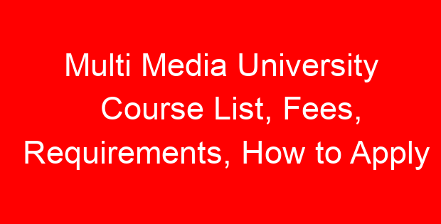 Multi Media University Course List, Fees, Requirements, How to Apply