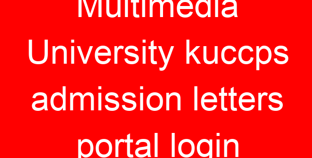 Multimedia University kuccps admission letters portal login