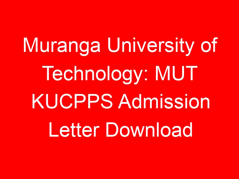 Muranga University of Technology: MUT KUCPPS Admission Letter Download