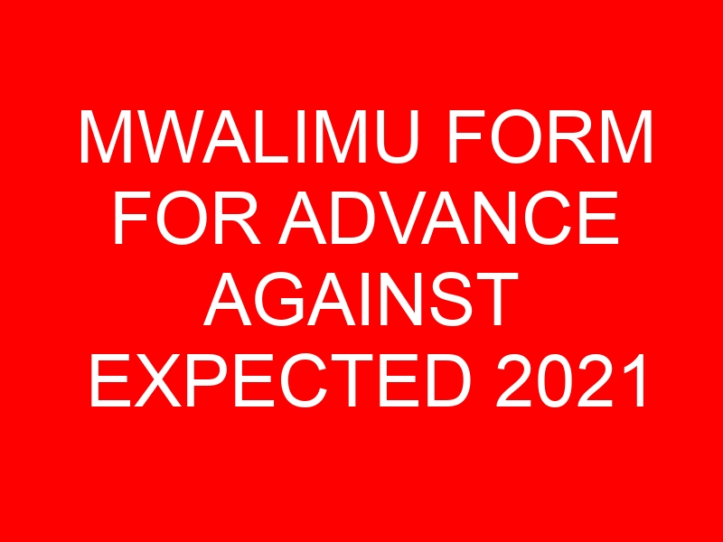 MWALIMU FORM FOR ADVANCE AGAINST EXPECTED 2021 INTEREST REBATE