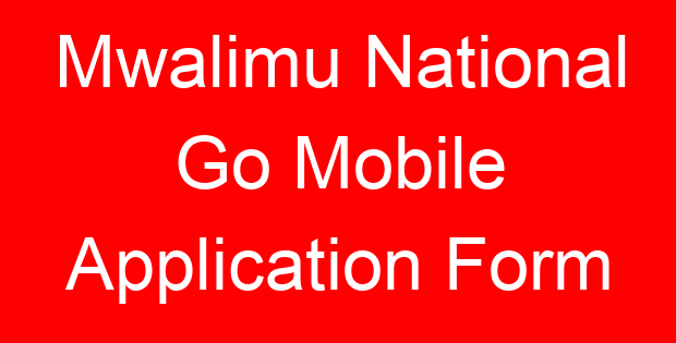 Mwalimu National Go Mobile Application Form
