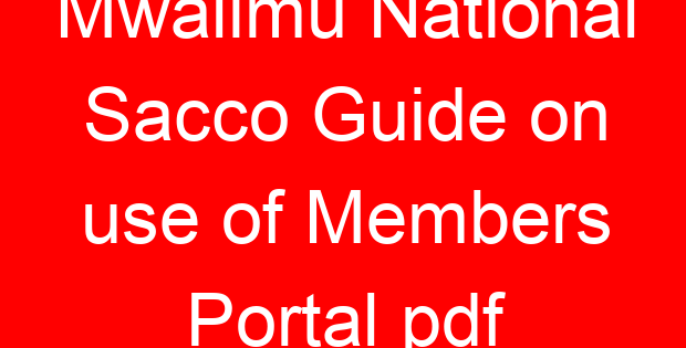 Mwalimu National Sacco Guide on use of Members Portal pdf