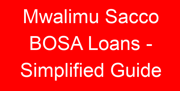 Mwalimu Sacco BOSA Loans – Simplified Guide