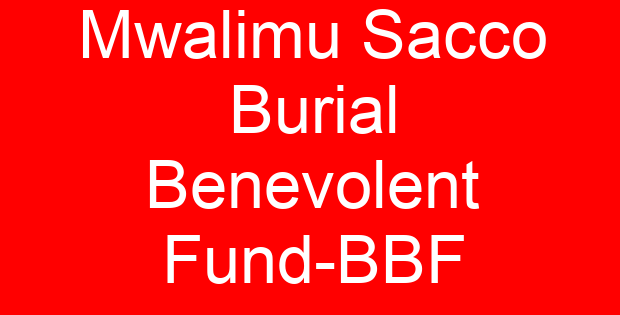 Mwalimu Sacco Burial Benevolent Fund-BBF