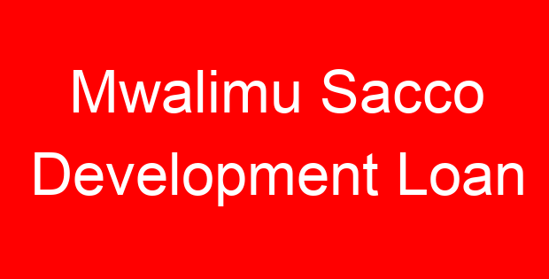 Mwalimu Sacco Development Loan