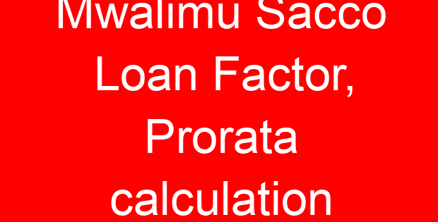 Mwalimu Sacco Loan Factor, Prorata calculation
