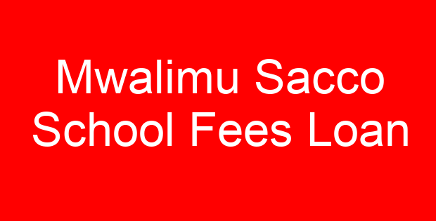Mwalimu Sacco School Fees Loan
