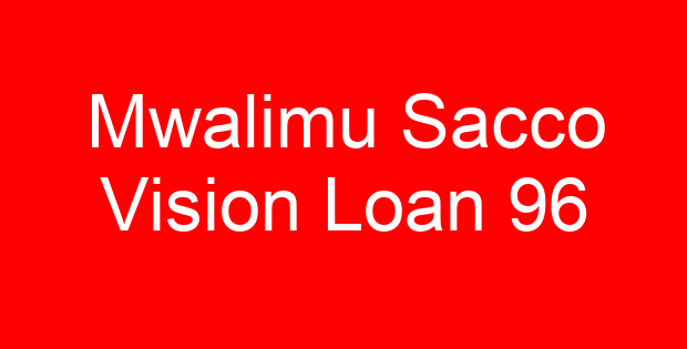 Mwalimu Sacco Vision Loan 96