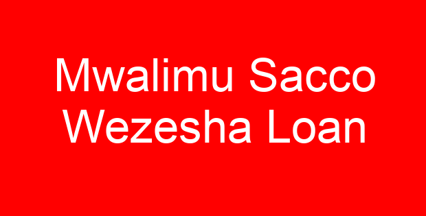 Mwalimu Sacco Wezesha Loan