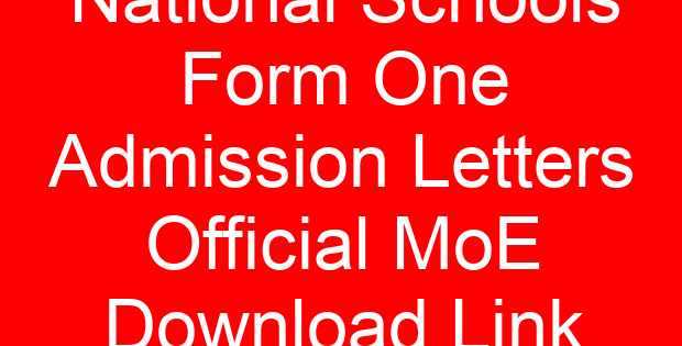 National Schools Form One Admission Letters Official MoE Download Link