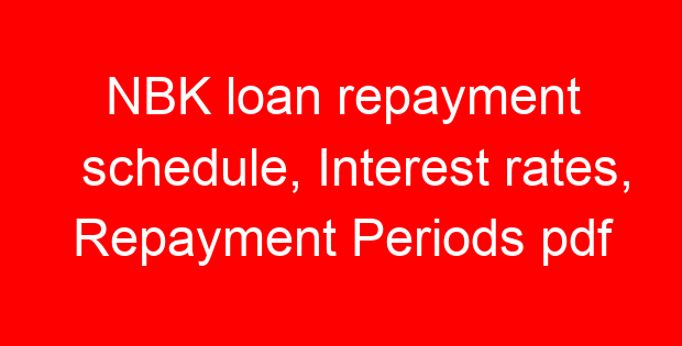 NBK loan repayment schedule, Interest rates, Repayment Periods pdf