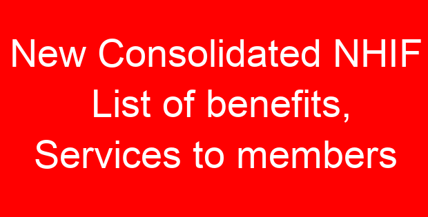 New Consolidated NHIF List of benefits, Services to members