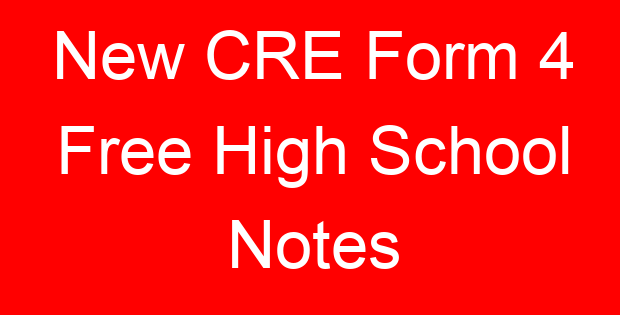 New CRE Form 4 Free High School Notes
