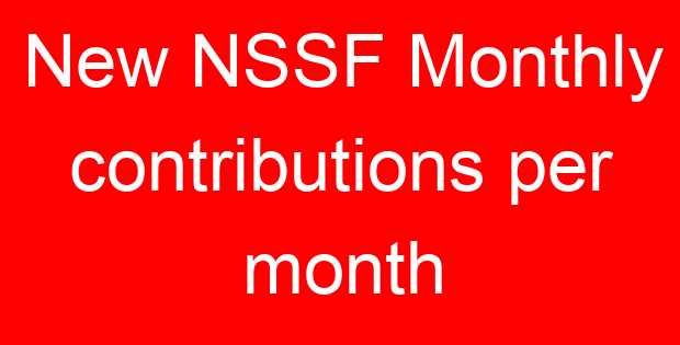New NSSF Monthly contributions per month