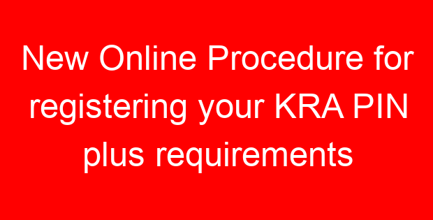 New Online Procedure for registering your KRA PIN plus requirements