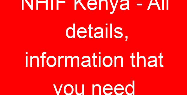 NHIF Kenya – All details, information that you need