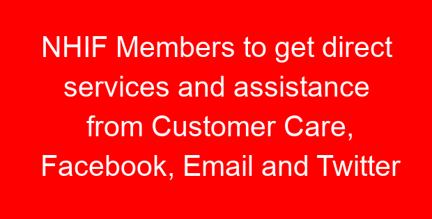 NHIF Members to get direct services and assistance from Customer Care, Facebook, Email and Twitter