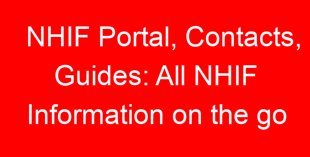 NHIF Portal, Contacts, Guides: All NHIF Information on the go