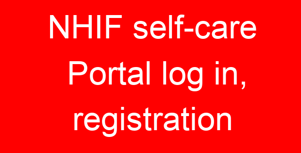 NHIF self-care Portal log in, registration