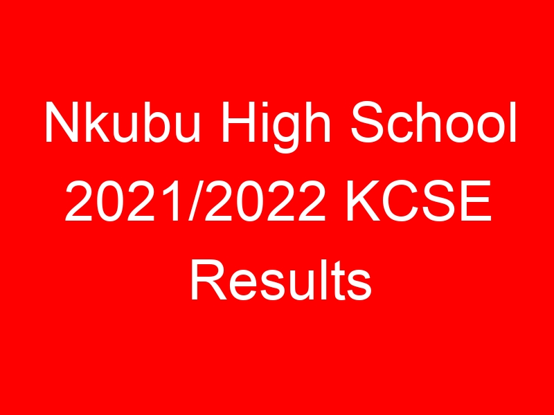Nkubu High School 2021/2022 KCSE Results Analysis, Grade Count
