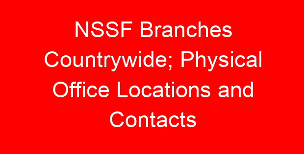 NSSF Branches Countrywide; Physical Office Locations and Contacts