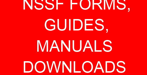 NSSF FORMS, GUIDES, MANUALS DOWNLOADS