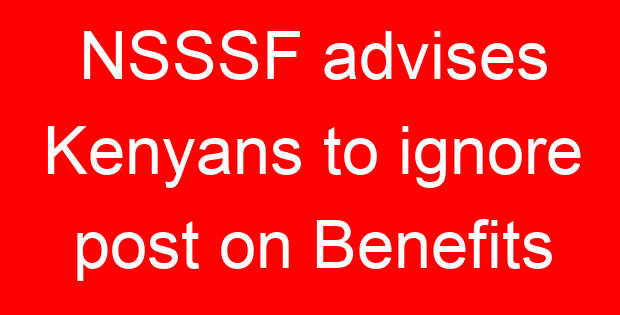 NSSSF advises Kenyans to ignore post on Benefits