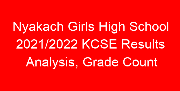 Nyakach Girls High School 2021/2022 KCSE Results Analysis, Grade Count