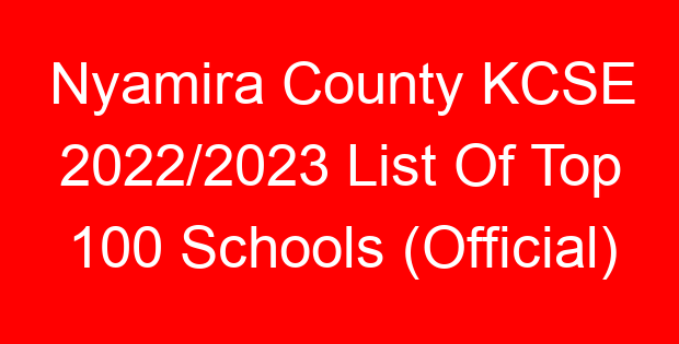 Nyamira County KCSE 2022/2023 List Of Top 100 Schools (Official)