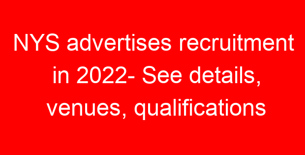 NYS advertises recruitment in 2022- See details, venues, qualifications