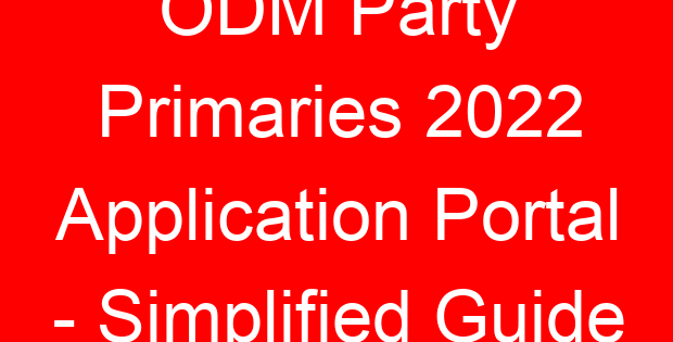 ODM Party Primaries 2022 Application Portal – Simplified Guide
