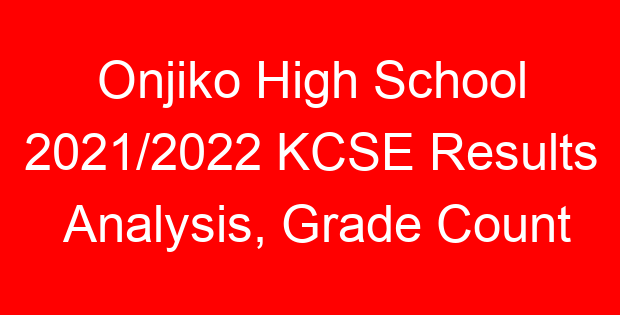 Onjiko High School 2021/2022 KCSE Results Analysis, Grade Count