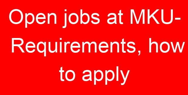Open jobs at MKU- Requirements, how to apply