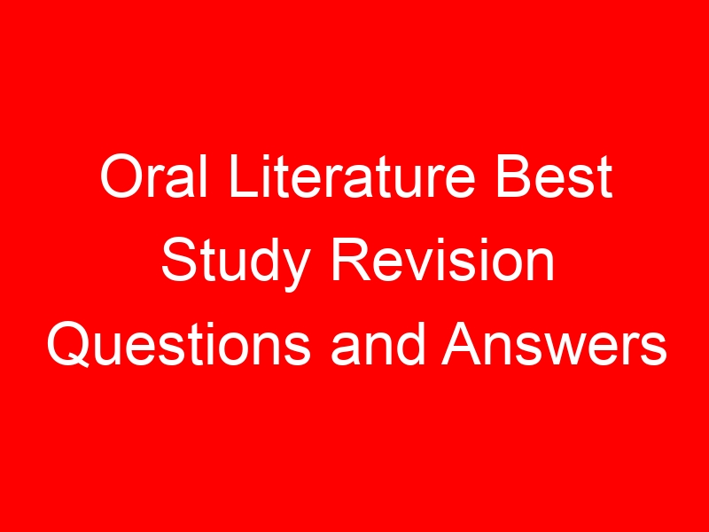 Oral Literature Best Study Revision Questions and Answers