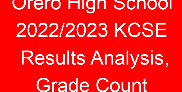 Orero High School 2022/2023 KCSE Results Analysis, Grade Count