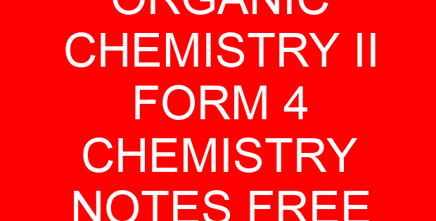 ORGANIC CHEMISTRY II FORM 4 CHEMISTRY NOTES FREE