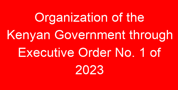 Organization of the Kenyan Government through Executive Order No. 1 of 2023