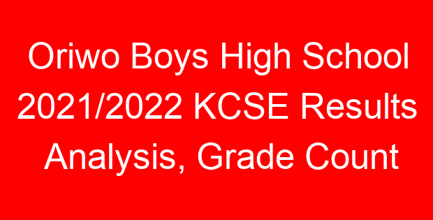 Oriwo Boys High School 2021/2022 KCSE Results Analysis, Grade Count