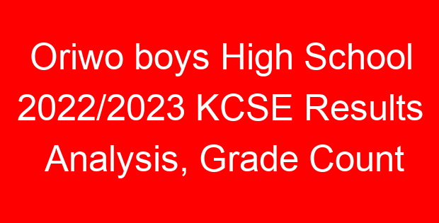 Oriwo boys High School 2022/2023 KCSE Results Analysis, Grade Count