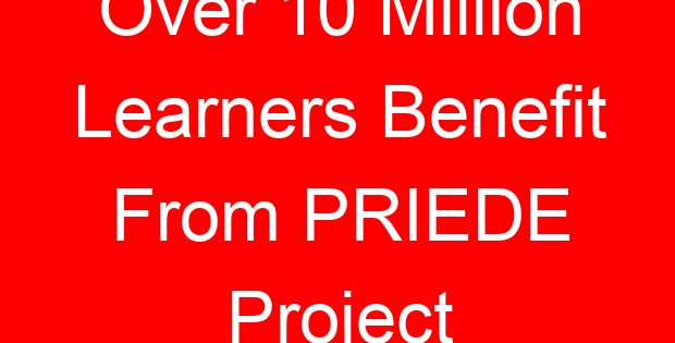 Over 10 Million Learners Benefit From PRIEDE Project